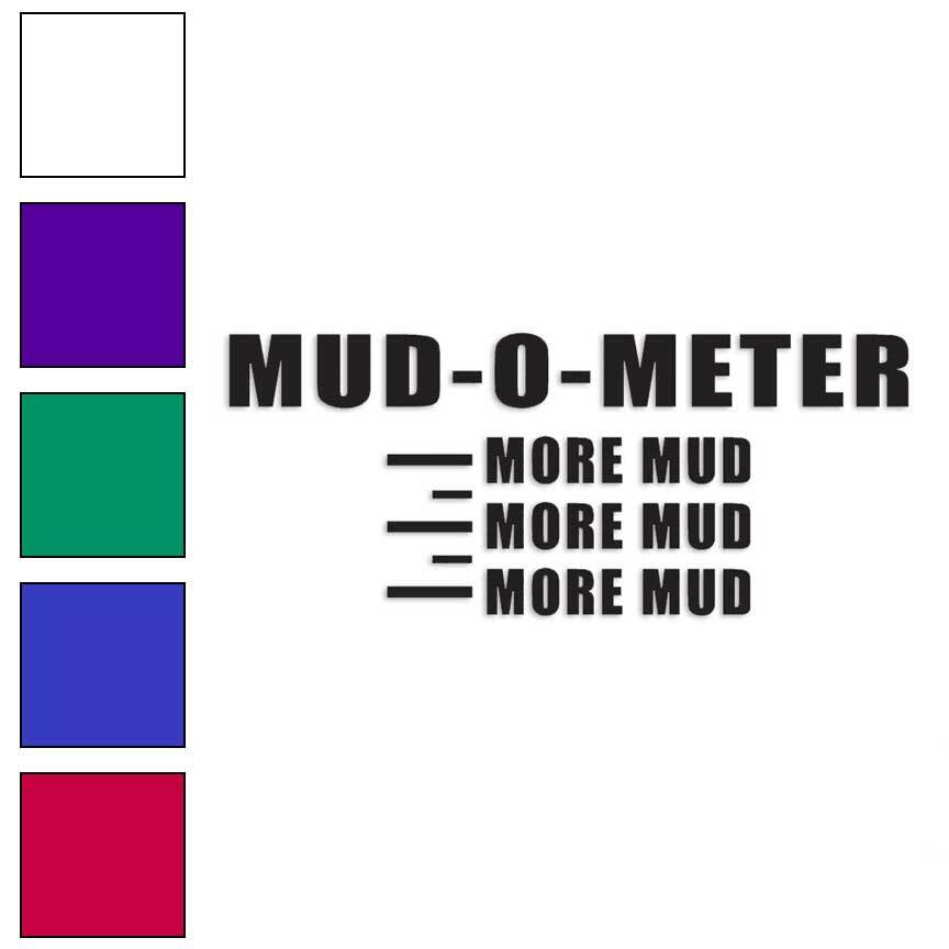 Mud O Meter, Vinyl Decal Sticker, Multiple Colors & Sizes #3190