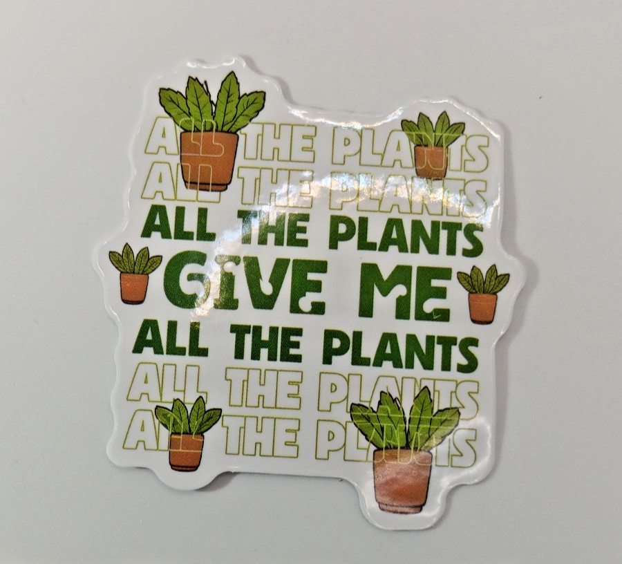 Plants-Gardening-Funny Humor Sarcastic Vinyl Sticker-Decal-NWOT-Free Shipping!