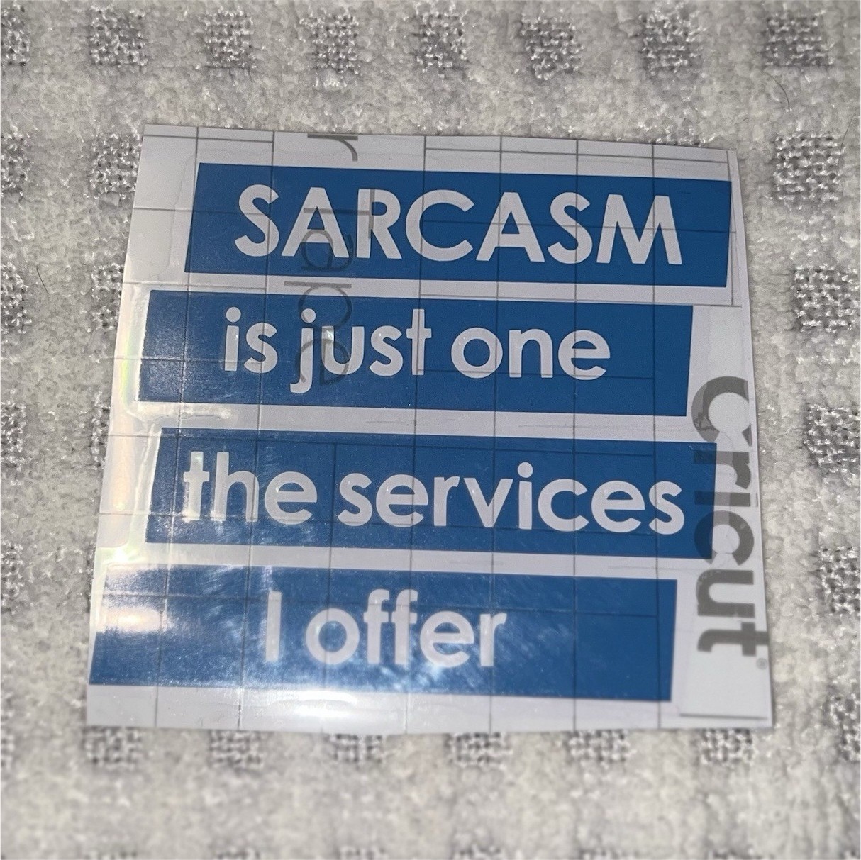 Cricut Blue “Sarcasm Is Just One Of The Services I Offer” Vinyl Sticker/Decal