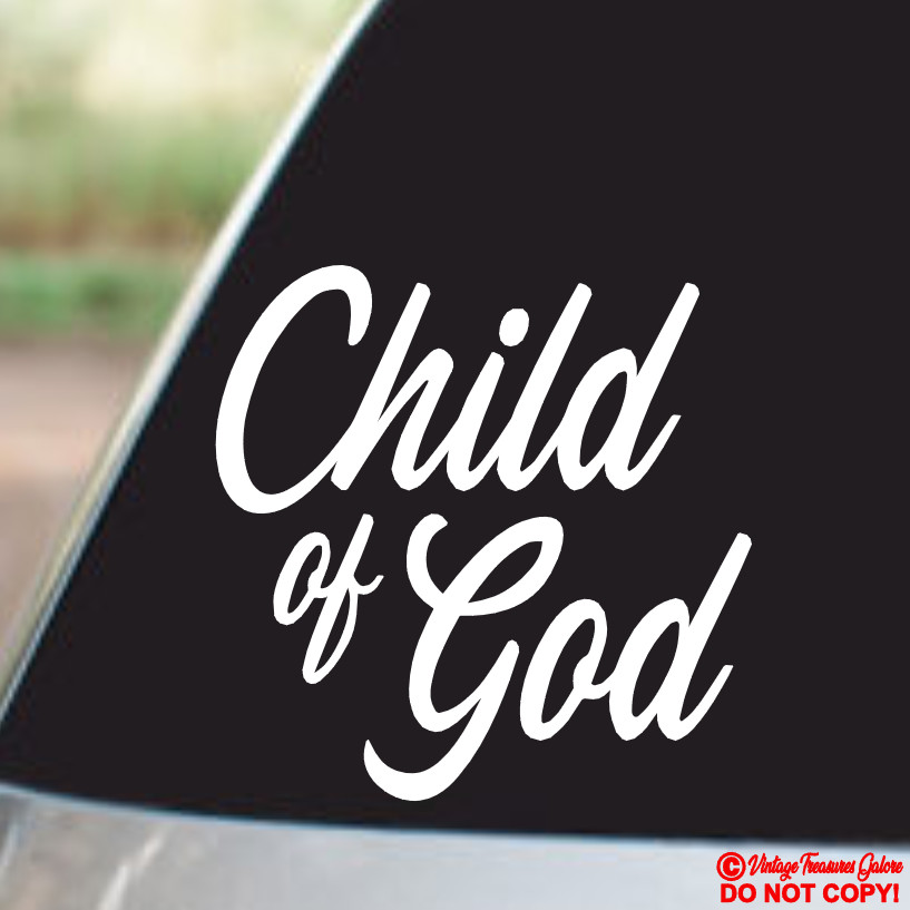 CHILD OF GOD Vinyl Decal Sticker Car Truck Rear Window Wall Bumper JESUS QUOTE