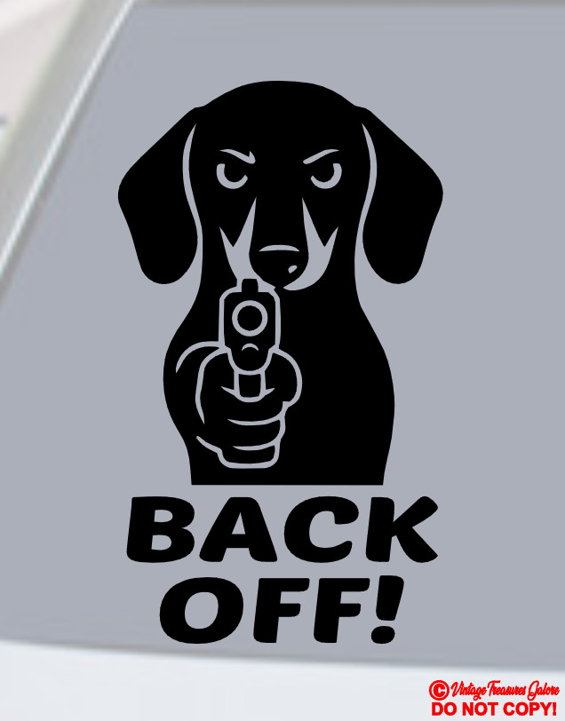 DACHSHUND DOG WITH A GUN BACK OFF! Vinyl Decal Sticker Car Window Wall Bumper