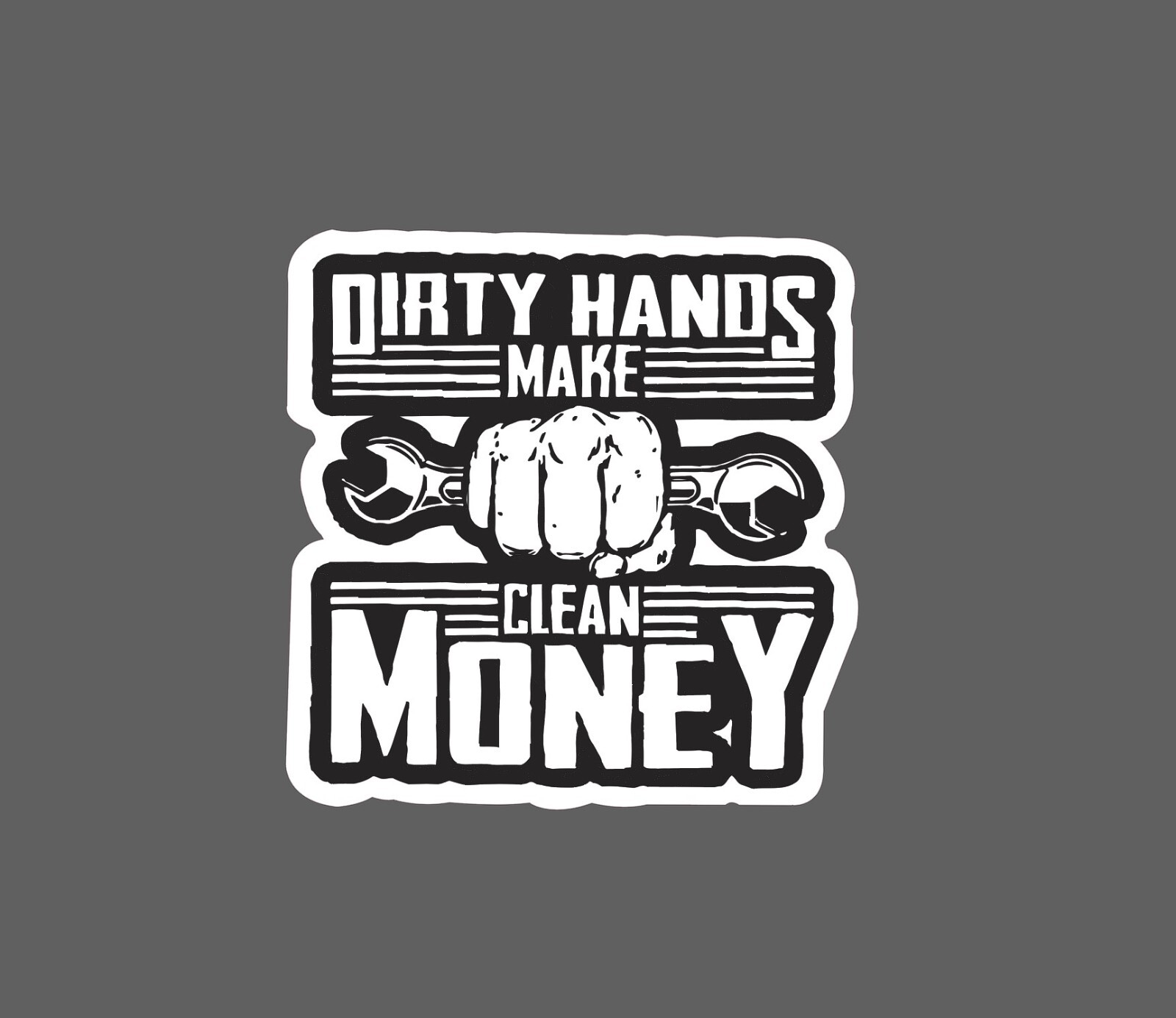 Dirty Hands Clean Money Sticker Waterproof – Buy Any 4 For $1.75 EACH Storewide!