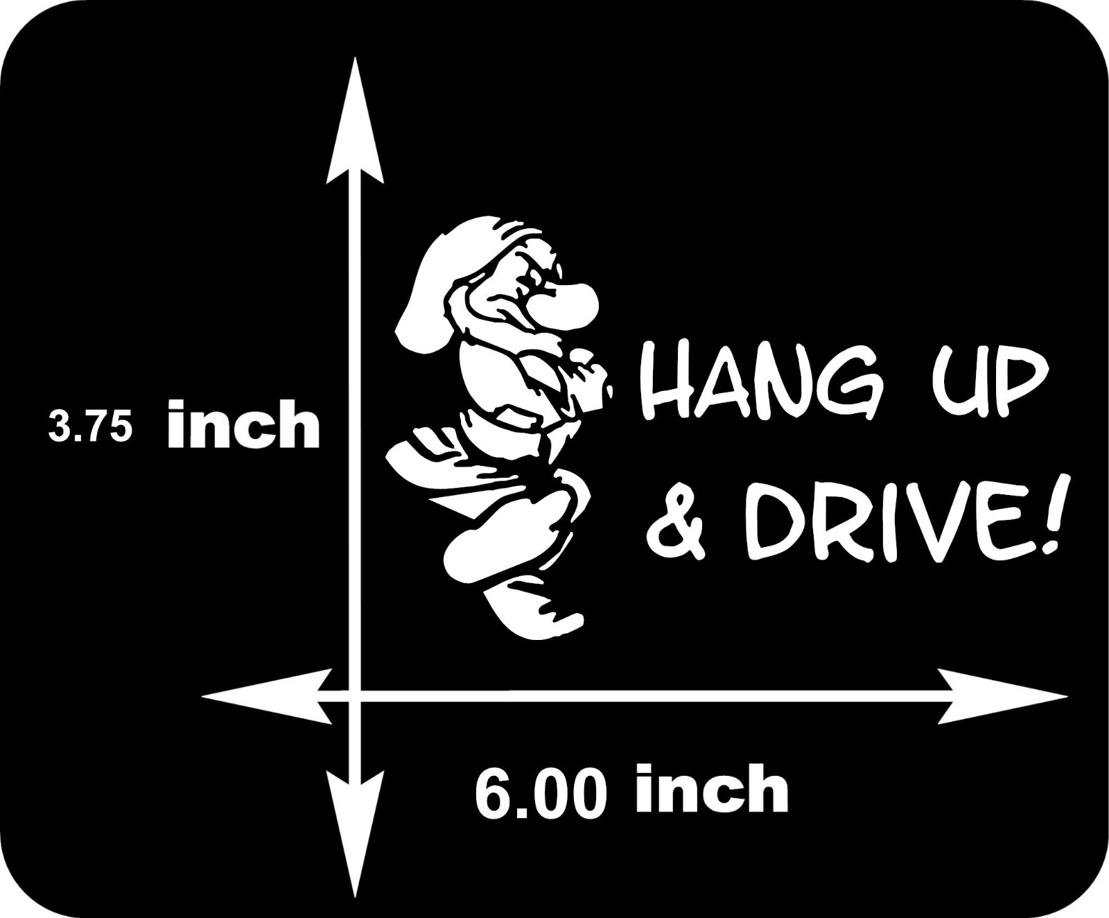 Grumpy "Hang Up & Drive!" Car Vinyl Decal Sticker size 6" x 3.75"