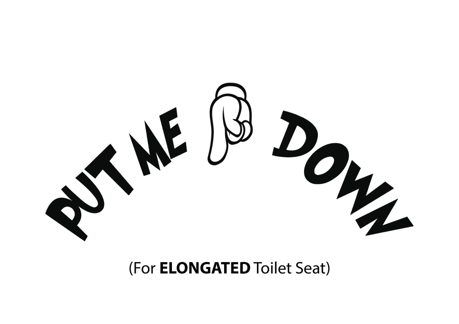 Put ME Down Decal Bath Toilet Seat die cut decal Made in USA 6+yr outdoor