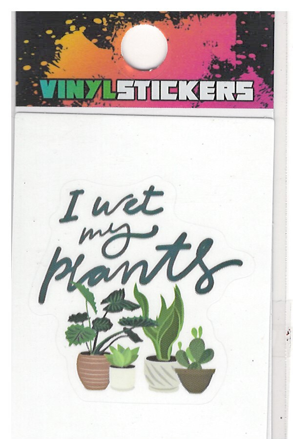 "I Wet my Plants" Fun Pun Quote High Quality Vinyl Sticker UV/Weather Resistant