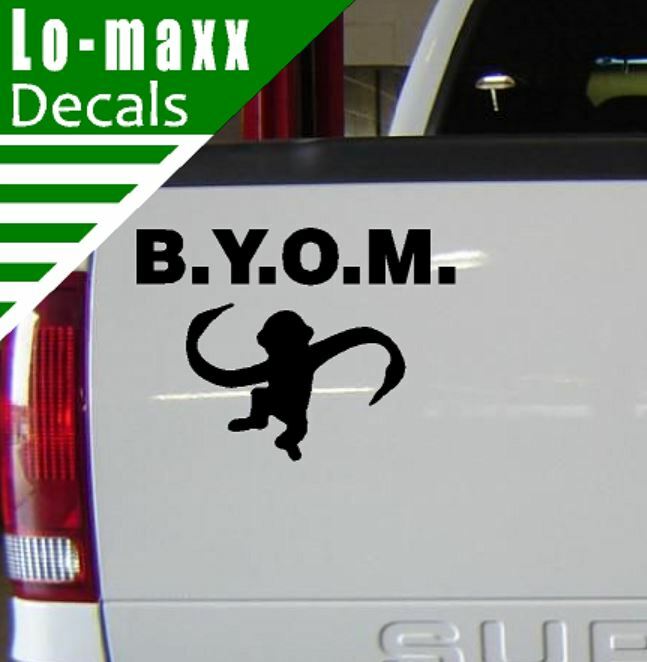 B.Y.O.M. Bring Your Own Monkey Cool Funny High Quality Die Cut Vinyl Decal