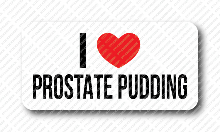 I LOVE PROSTATE PUDDING Prank Gag Gay Joke Hard Hat Helmet Toolbox Stickers