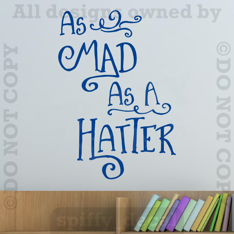 Alice In Wonderland As Mad As A Hatter Vinyl Wall Decal Sticker Tea Mad Hatter