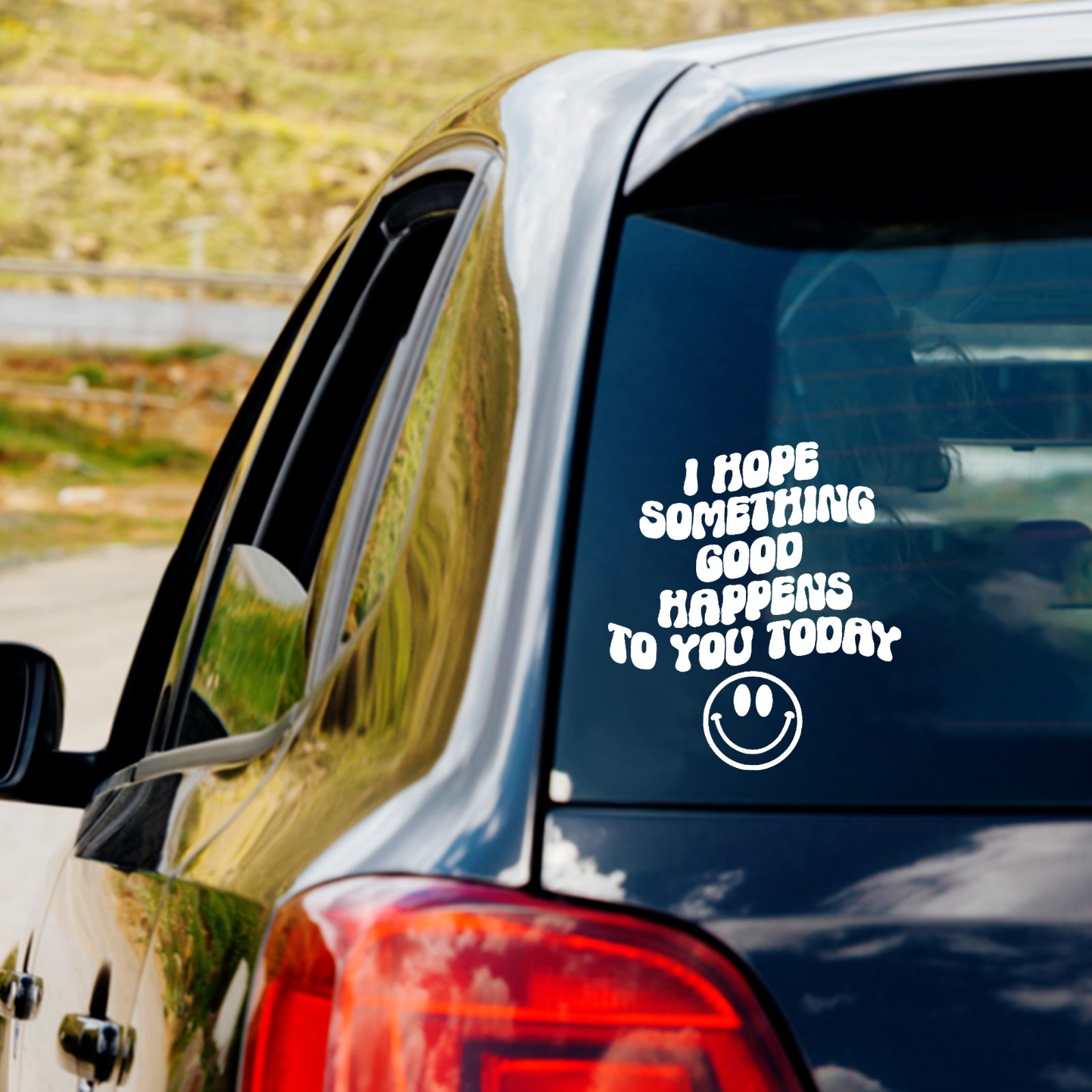 I Hope Something Good Happens to You Today Vinyl Decal Sticker