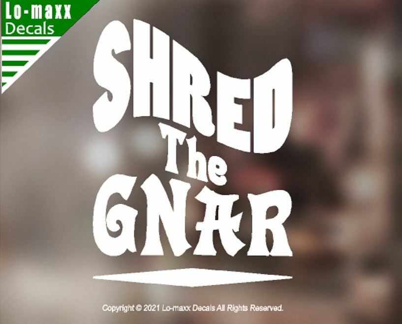 Shred The Gnar Whitewater Snowboarding Skateboarding Surfing Die Cut Vinyl Decal