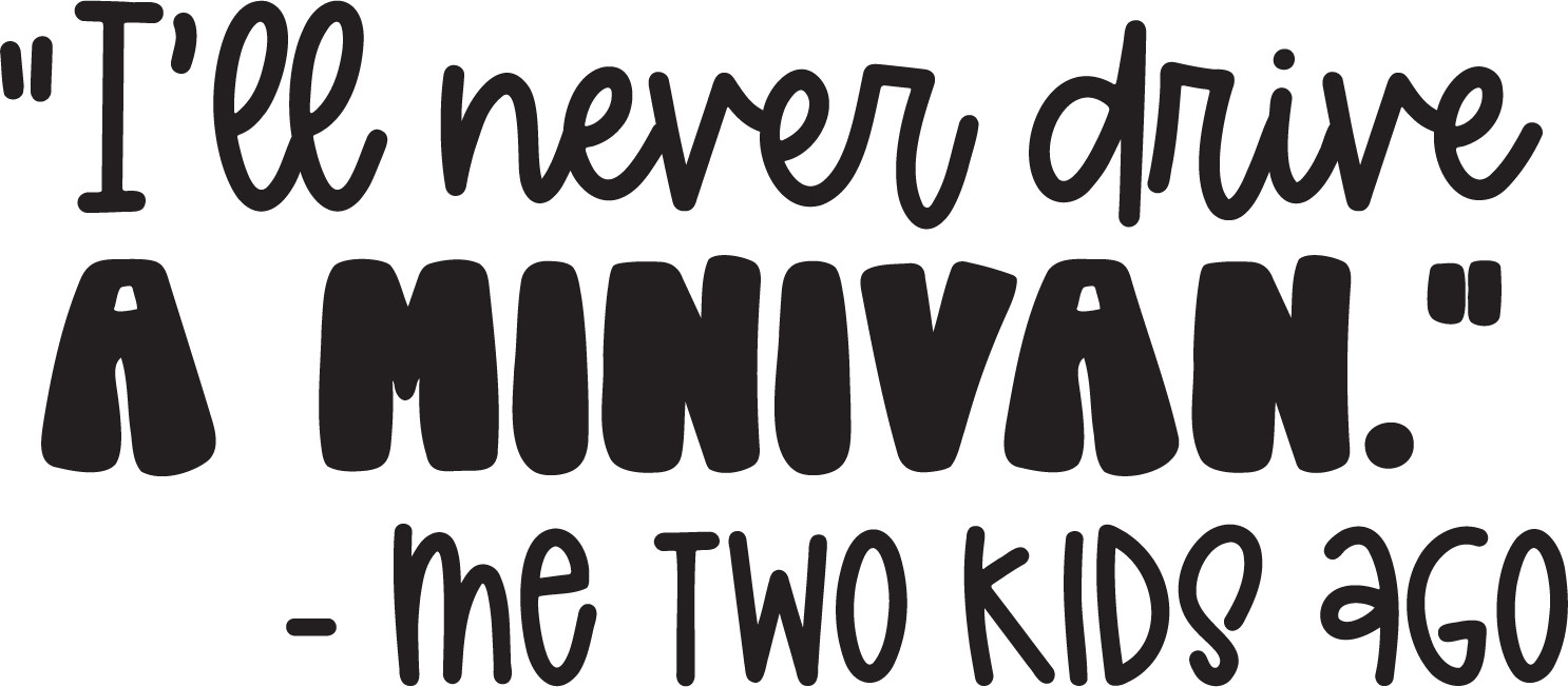 Vinyl Decal Car Truck Sticker Funny Mom Quotes – I'll Never Drive A Mini Van