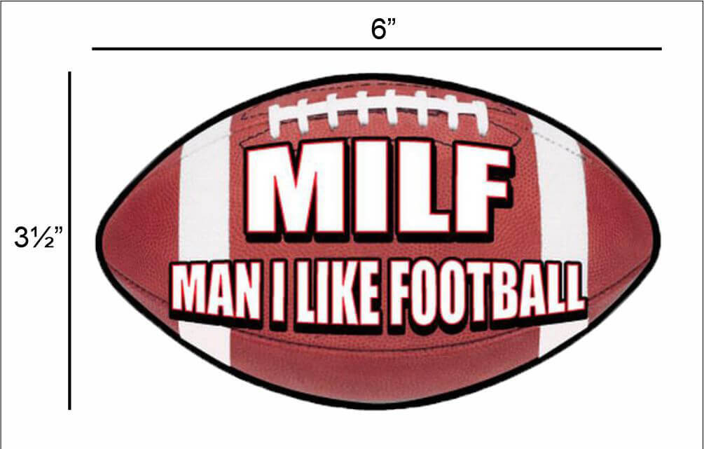 Milf – Man I Like Football – Postcard Sized Vinyl Sticker 6" x 3.5"