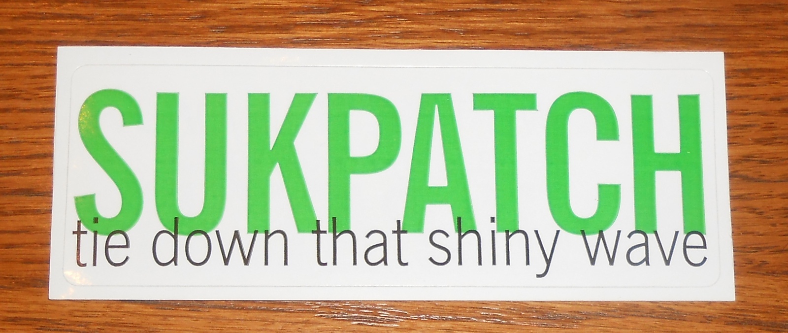 Sukpatch Tie Down that Shiny Wave Bumper Sticker 1999 Decal Promo 5×2 RARE