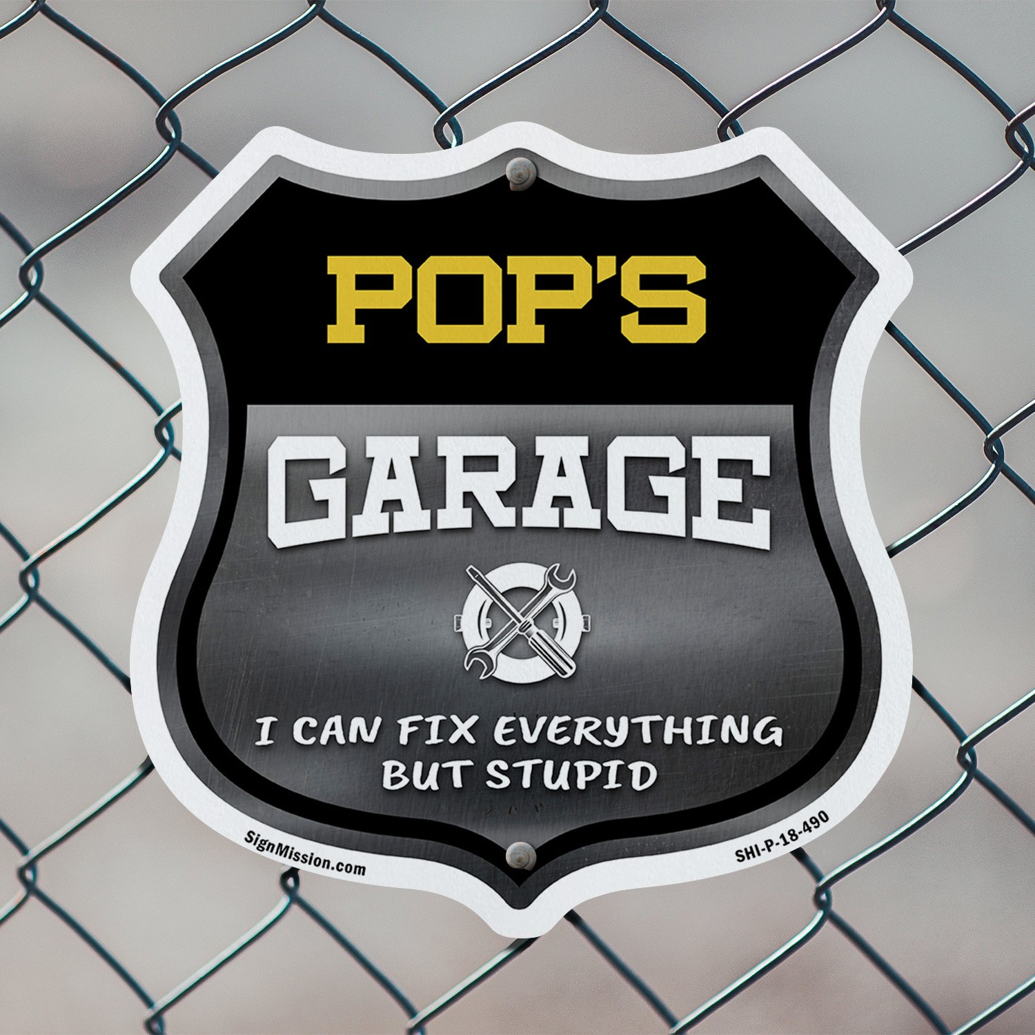 Pop's Garage I Can Fix Everything But Stupid Shield Shaped Sign Made in the USA