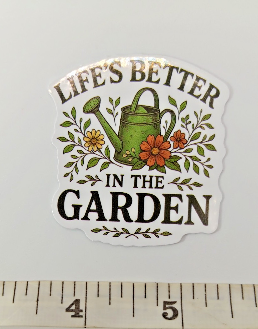 Plants-Life is Better in the Garden-Vinyl Sticker-Decal-NWOT-Free Shipping!