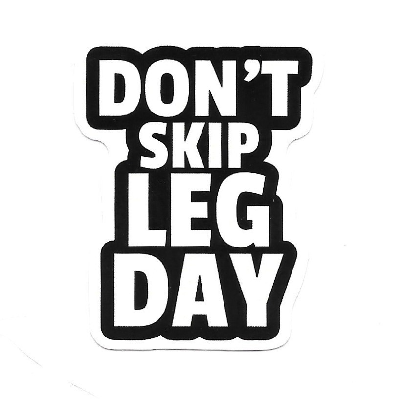 Don't Skip Leg Day Vinyl Sticker Gym Motivational Decal Workout Bottle Laptop