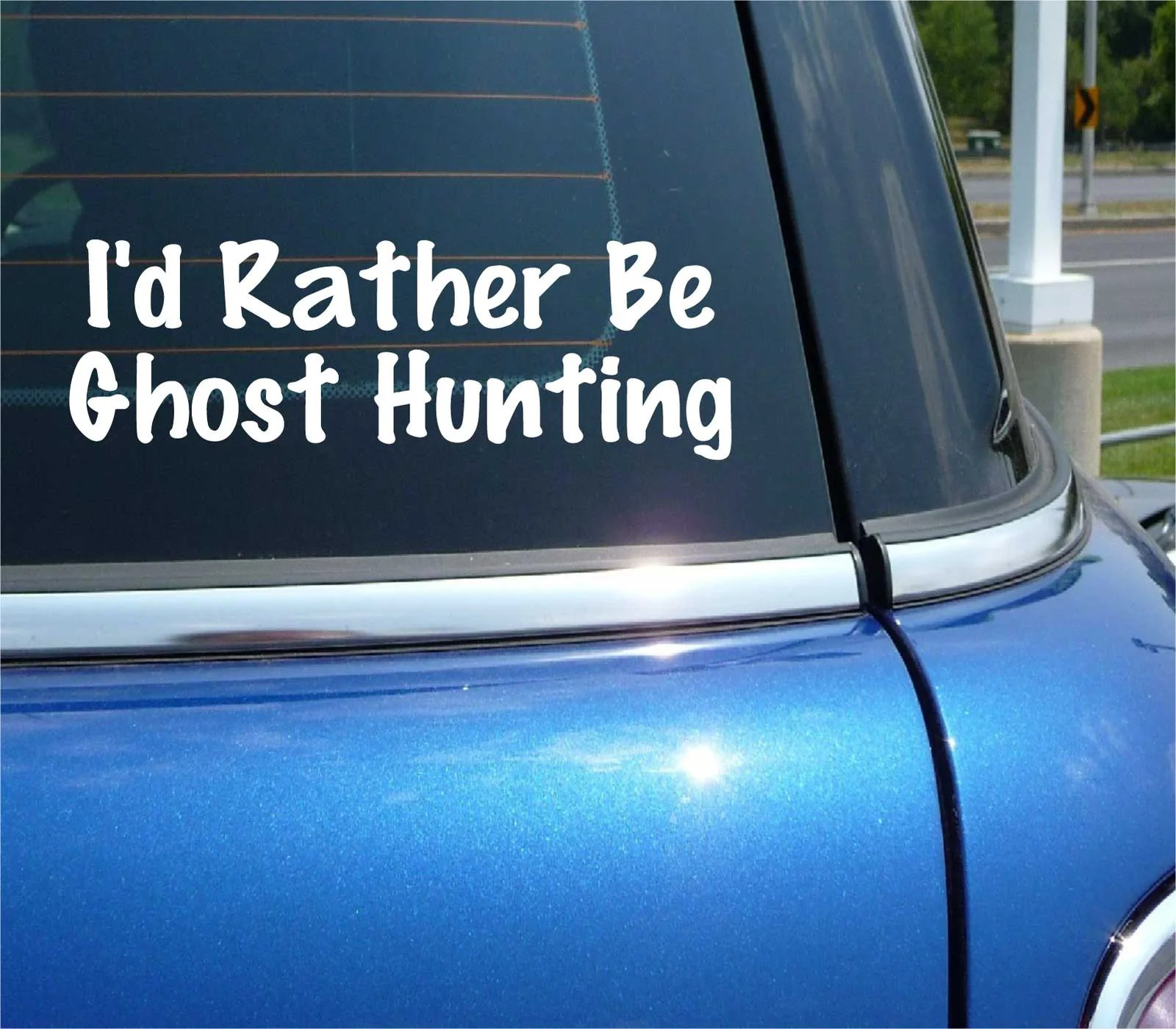 I'D RATHER BE GHOST HUNTING DECAL STICKER FUNNY SPIRIT HAUNTED HALLOWEEN CAR