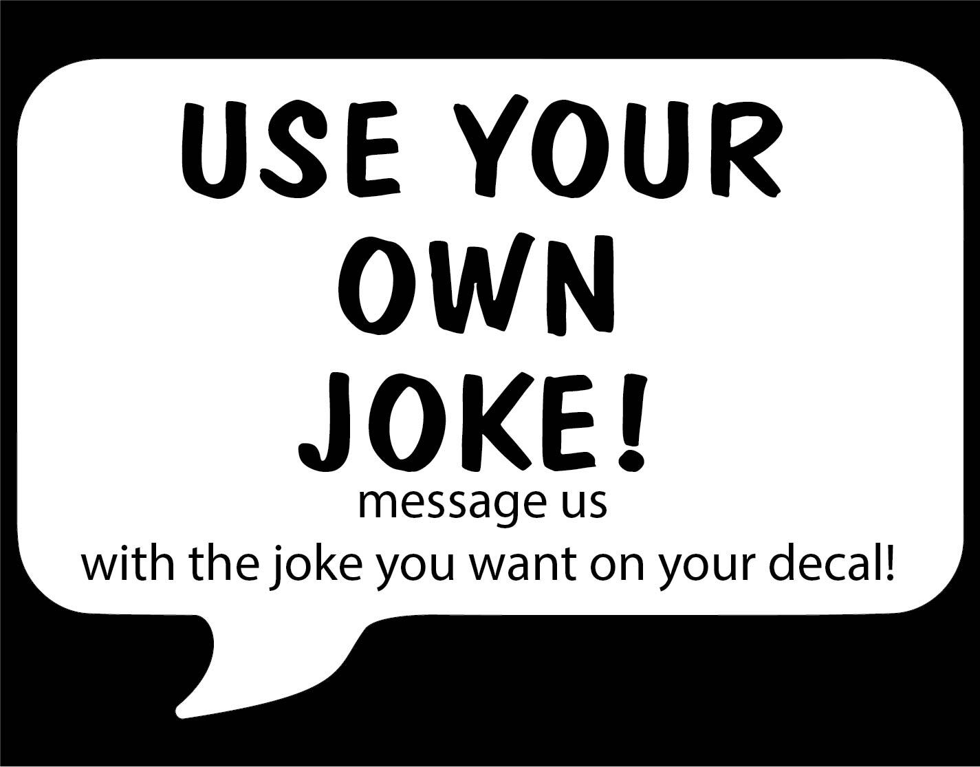3" Dad Jokes & Puns Decals Vinyl Sticker Pick Your Quote or Personalized Humor