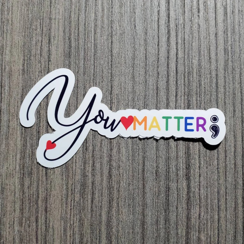 You Matter Suicide Awareness – Vinyl Waterproof Sticker 3"