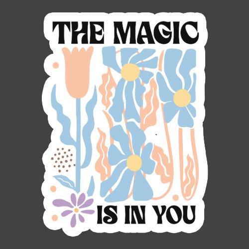 Motivational Sticker Vinyl Decal The Magic Is In You Retro Floral Positive Quote