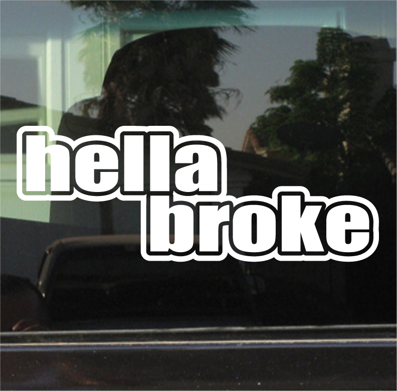 HELLA BROKE VINYL DECAL / STICKER