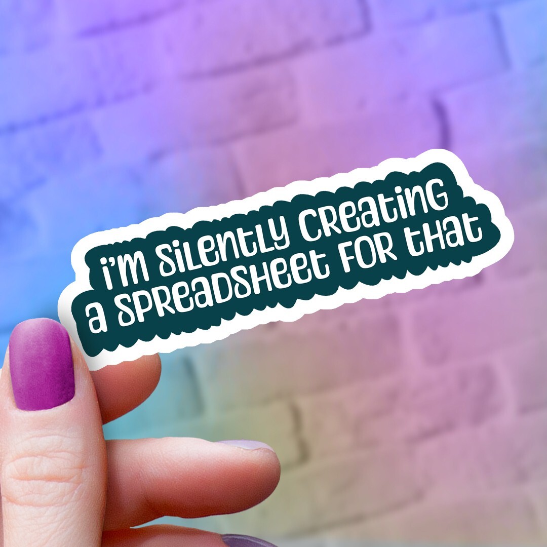 I'm Silently Creating a Spreadsheet for That Sticker | LOL Office Humor Decal