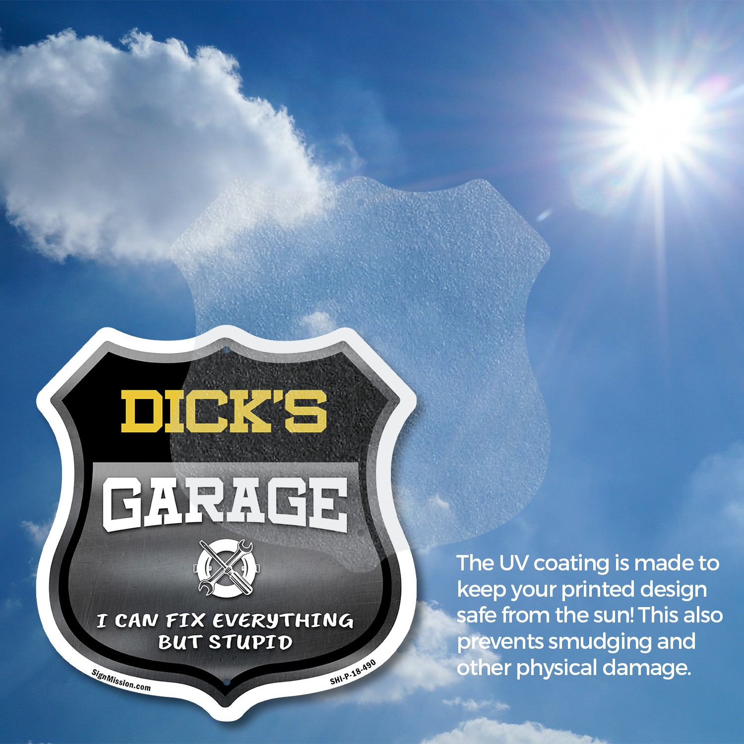 Dick's Garage I Can Fix Everything But Stupid Shield Shaped Sign Made in the USA