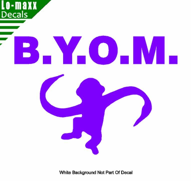B.Y.O.M. Bring Your Own Monkey Cool Funny High Quality Die Cut Vinyl Decal