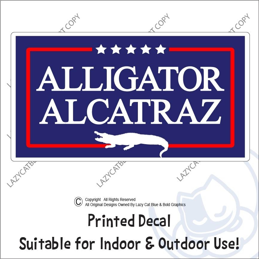 Alligator Alcatraz Decal Sticker Border Trump MAGA Merch 47 King USA Political