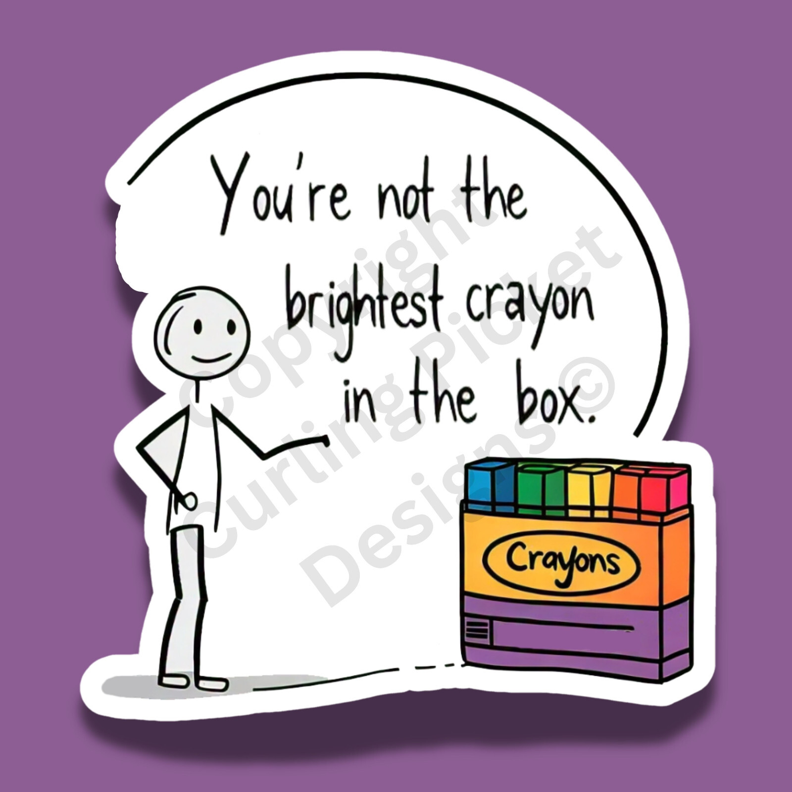 You're Not The Brightest Crayon In The Box Funny 3" Vinyl Sticker