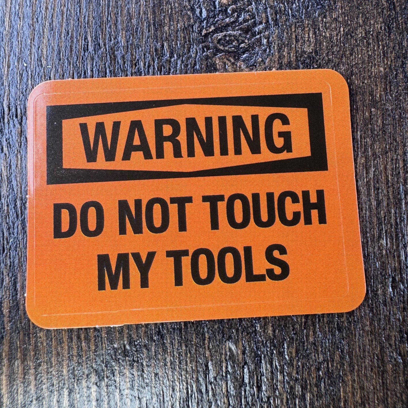 Warning DO Not Touch My Tools Sticker – Water Bottle Phone Laptop Skateboard