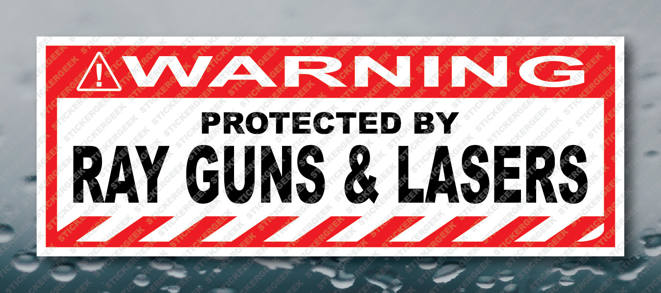 Warning Bumper Sticker PROTECTED BY RAY GUNS & LASERS Prank Gag Joke Decal