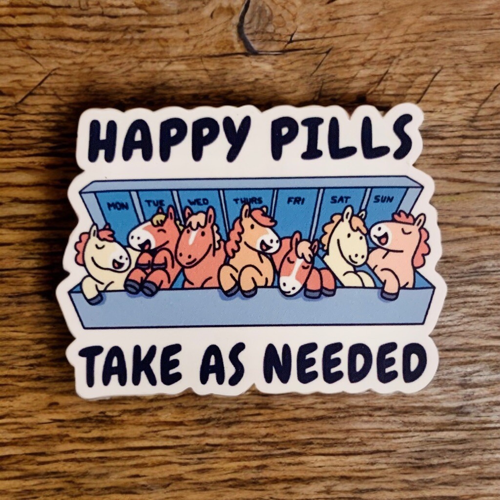 Decal Happy Pills Take As Needed, Horses Cute Pony, Mental Health Meds Sticker