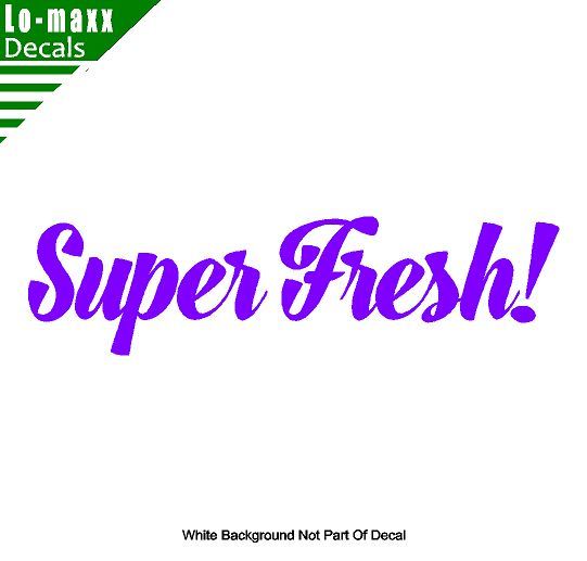 Super Fresh! Premium Quality Cars Trucks SUV Various Sizes Die Cut Vinyl Decal