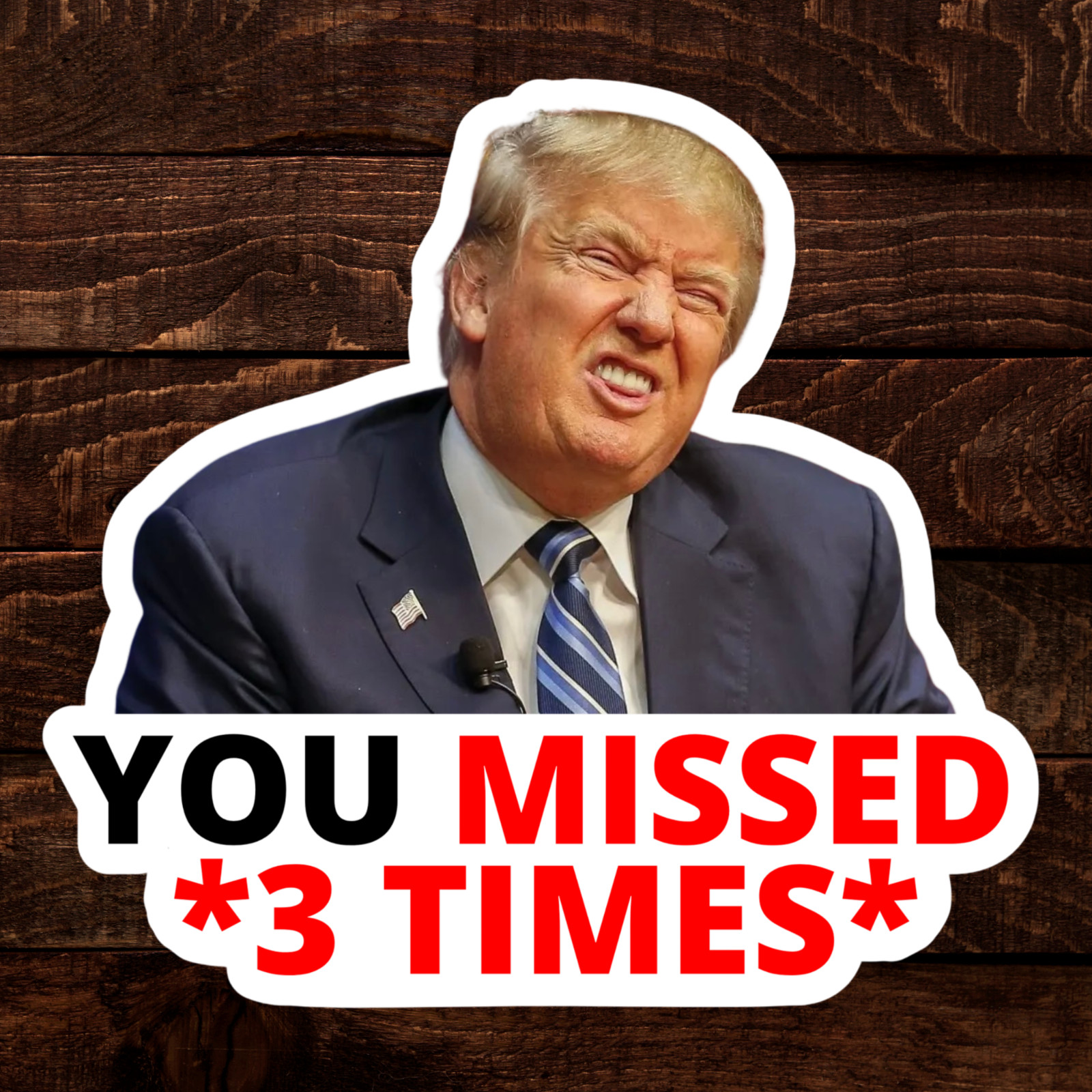 Trump Sticker "YOU MISSED" Gas Pump Waterproof Vinyl LAMINATED NEW 10/25/50/100