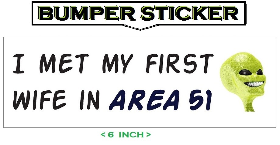 Storm area 51 , Bumper sticker area 51 , alien aliens x files, ex wife