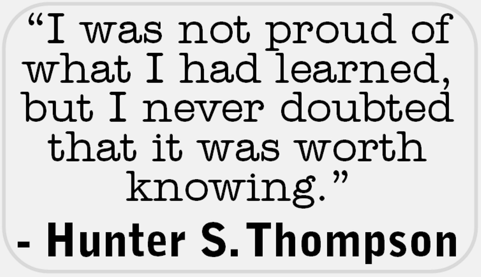 Not Proud Quote Hunter S Thompson – 25 Stickers Pack 2.25 x 1.25 inches Gift