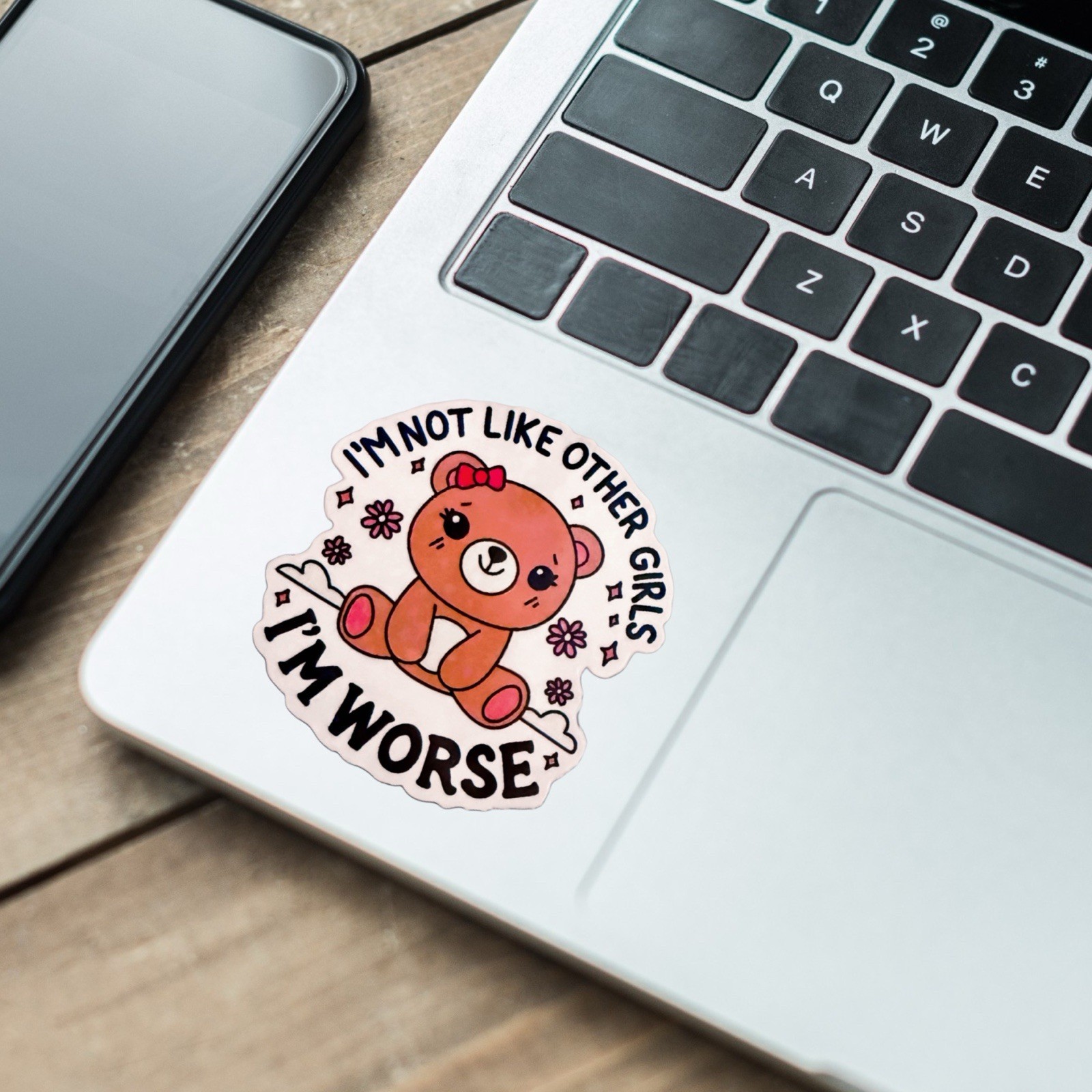 Sticker Cute Teddy Bear, Not Like Other Girls I’m Worse Humor Holographic
