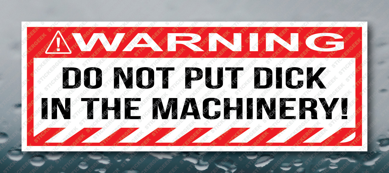 Warning Bumper Sticker Do Not Put D*ck In Machinery Prank Joke Toolbox Decal