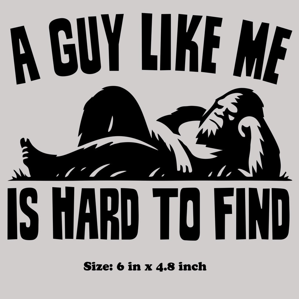 Funny Bigfoot Relaxing Decal Guy Like Me Is Hard To Find Sticker Vintage Humor