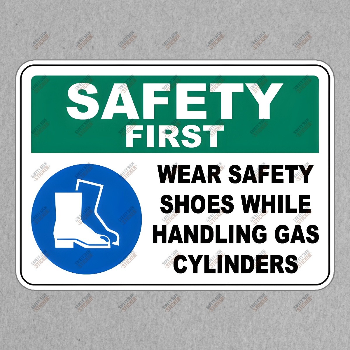 Safety First Sign Wear Safety Shoes While Handling Gas Cylinders OSHA #833241
