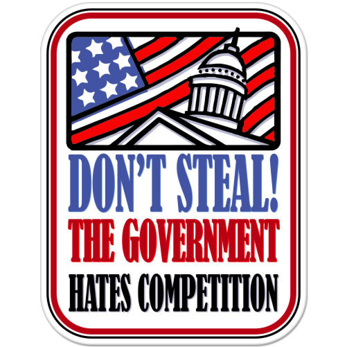 Don’t Steal The Government Hates Competition Funny car bumper sticker 5" x 4"