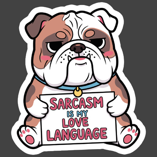 Bulldog Sticker Vinyl Decal Sarcasm Is My Love Language Funny Dog Gift