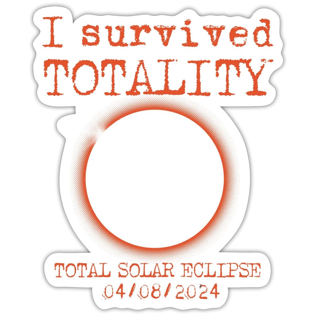 Total Solar Eclipse I Survived Totality 2024 Sticker, max. 4 x 4"