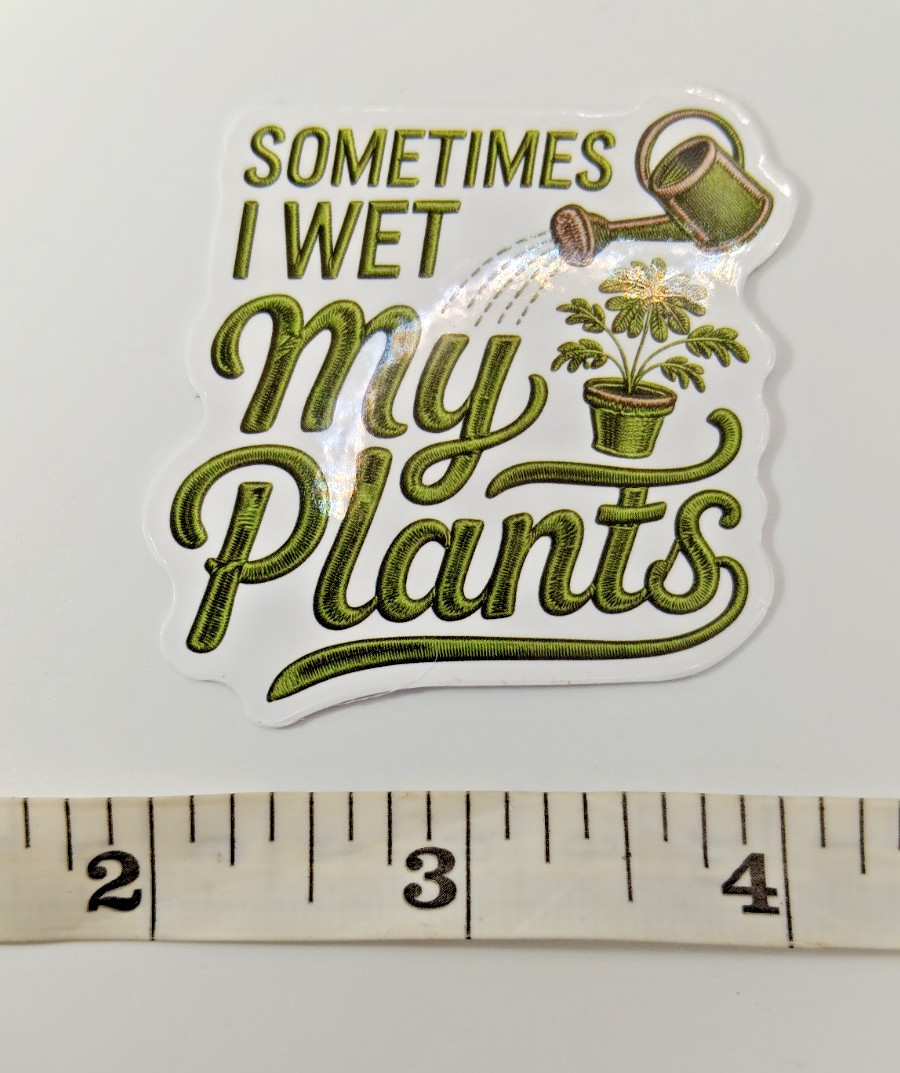 Plants-Gardening-Funny Humor Sarcastic Vinyl Sticker-Decal-NWOT-Free Shipping!