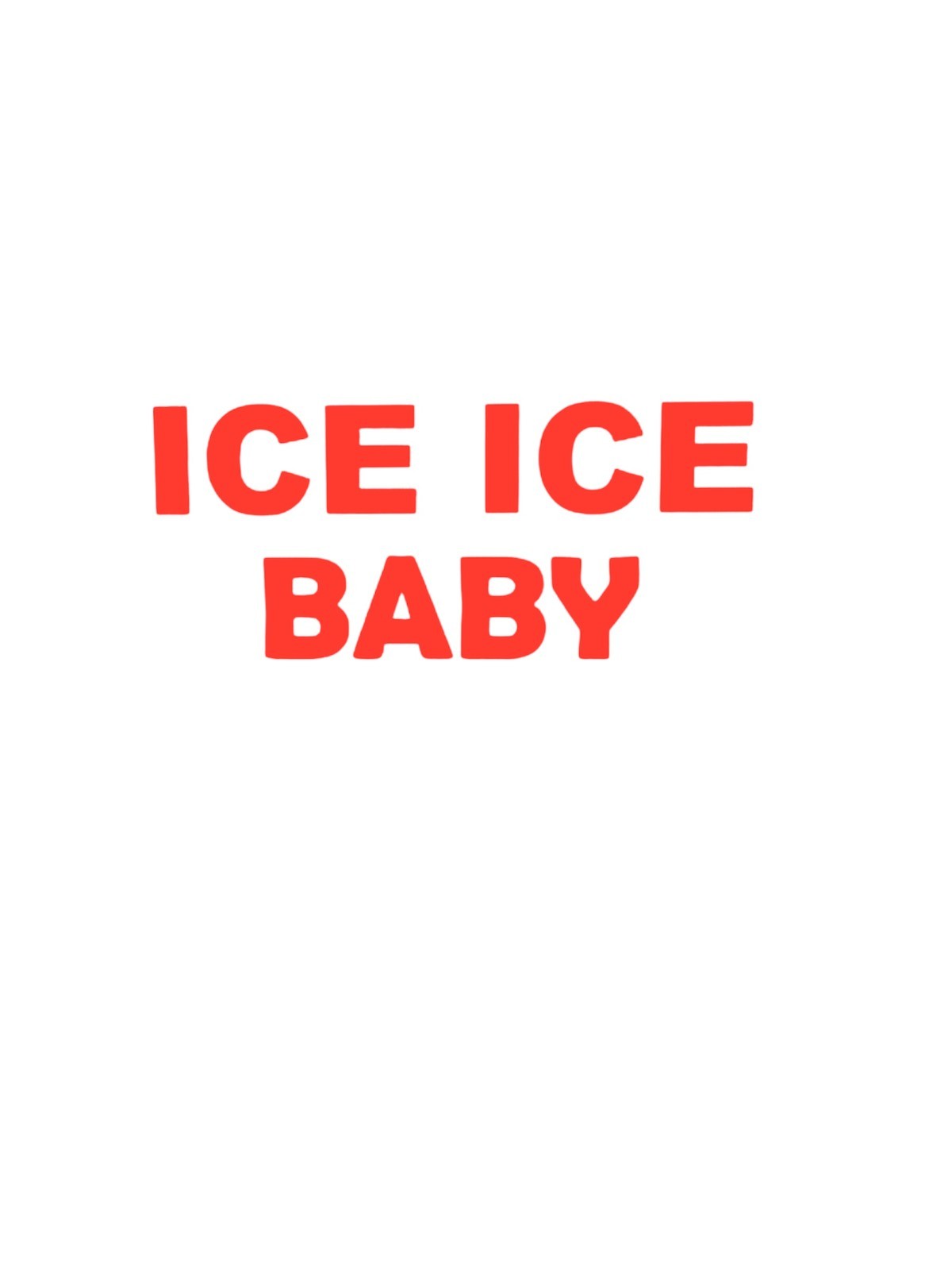 ICE ICE BABY Decal for car Windows Laptops Any Smooth Surface