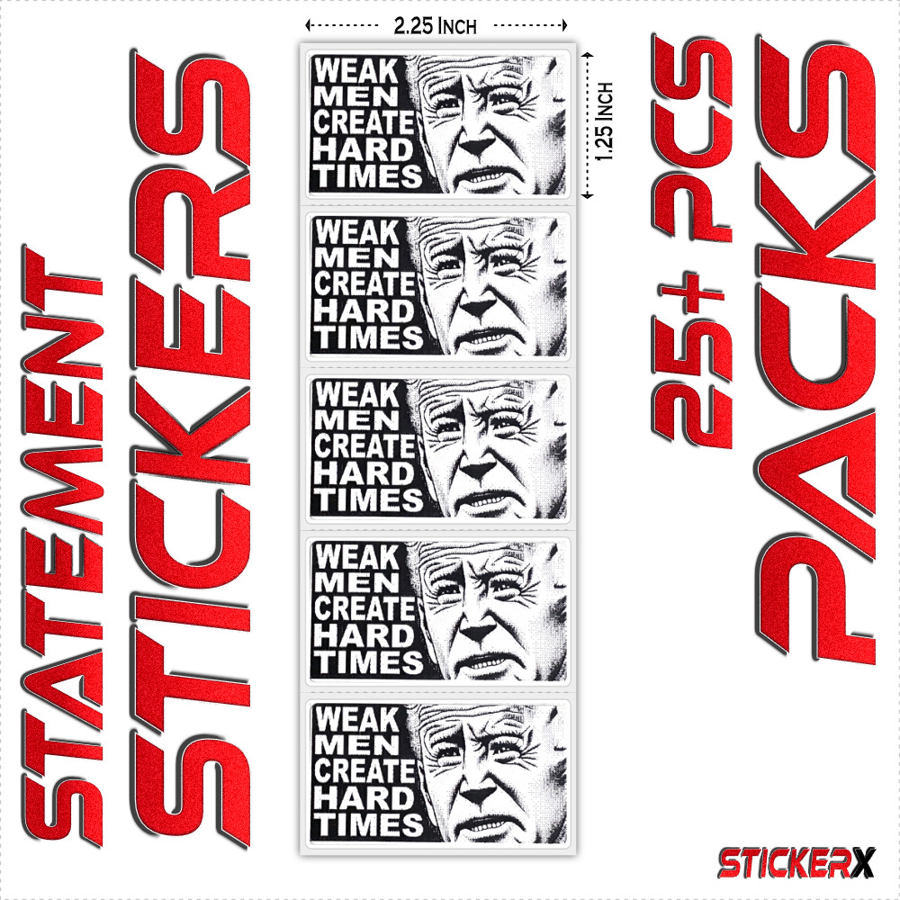 Anti Joe Biden Stickers – WEAK MEN CREATE HARD TIMES – Pro Trump 2024 – Bulk 25+
