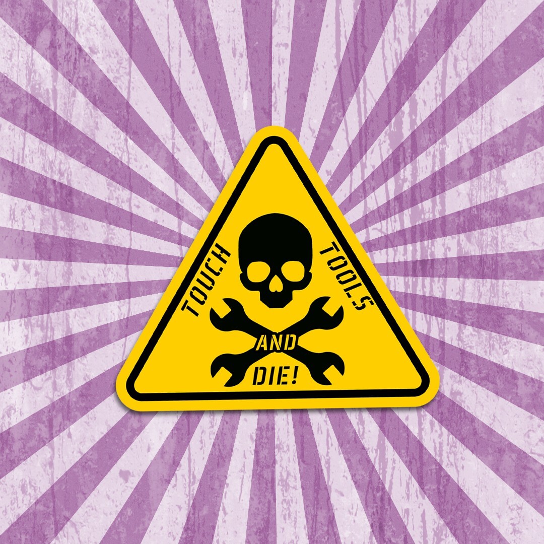 Funny "Touch Tools and Die" Vinyl Sticker