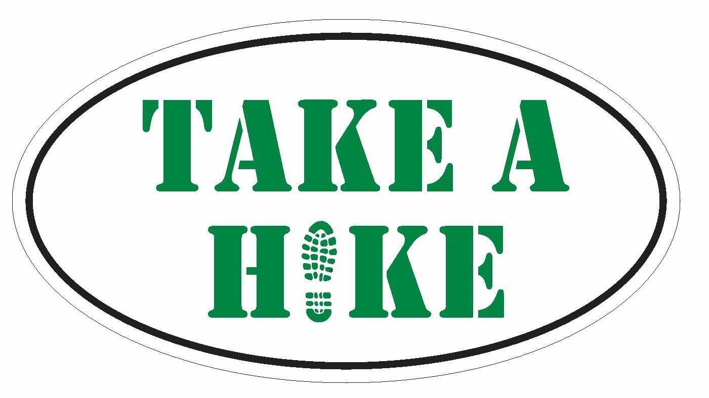 Take a Hike Oval Bumper Sticker or Helmet Sticker D3001 Euro Oval