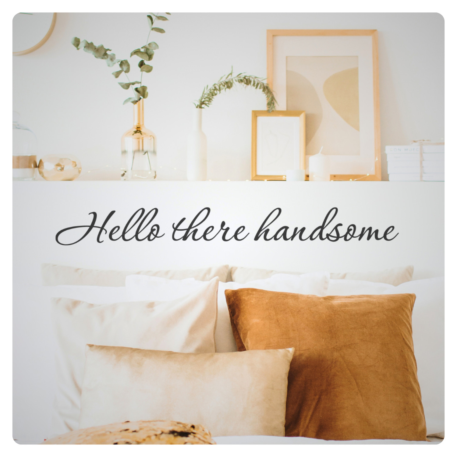Hello There Handsome Inspirational Love Wall Decal Sticker Quote Vinyl Decor